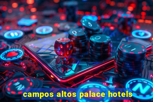 campos altos palace hotels